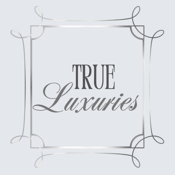 TRUE LUXURIES